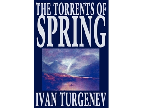 Livro The Torrents Of Spring By Ivan Turgenev, Fiction, Literary, Poetry De Ivan Turgenev (inglês - Capa Dura)