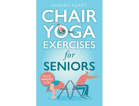Livro Chair Yoga Exercises for Seniors The Guide for Strong and Flexible Body de Jannah Adams (Inglês)