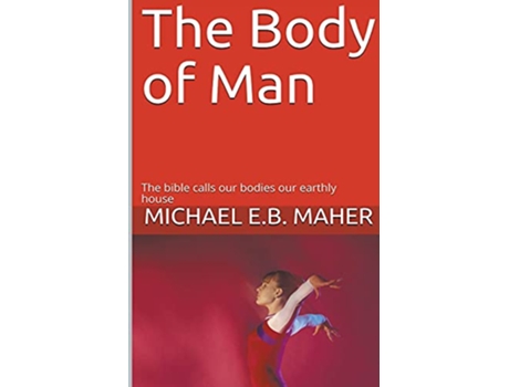 Livro The Body of Man Man the Image of God de Michael E B Maher (Inglês)