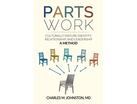 Livro Parts Work Culturally Mature Identity, Relationship, and Leadership A Method de Charles M Johnston (Inglês)