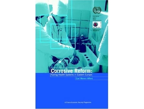 Livro Corrosive Reform Failing Health Systems In Eastern Europe De Carl Warren Afford (inglês)
