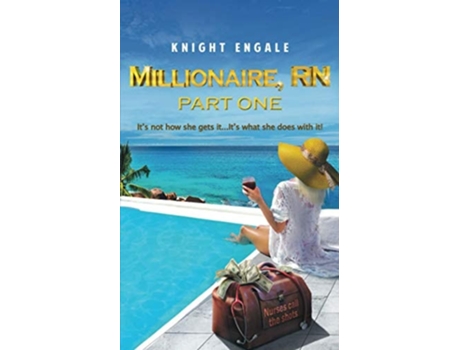 Livro Millionaire, Rn - Part One Its Not How She Gets It...its What She Does With It! De Knight Engale (inglês)