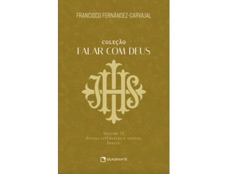 Livro Falar Com Deus Volume Iv - Festas Litúrgicas E Santos. Índice De Francisco Fernández-carvajal (português Do Brasil)