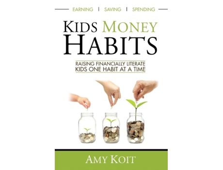 Livro Kids Money Habits: Raising Financially Literate Kids One Habit At A Time Amy Koit (Inglês)