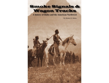 Livro Smoke Signals & Wagon Tracks Robert D. Bolen (Inglês)