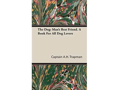 Livro The Dog Mans Best Friend A Book For All Dog Lovers de Captain AH Trapman (Inglês)