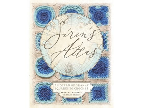 Livro Siren's Atlas US Terms Edition: An Ocean of Granny Squares to Crochet Shelley Husband (Inglês)