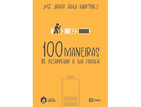 Livro 100 Maneiras De Recarregar Sua Família De José Javier Ávila Martínez (português Do Brasil)