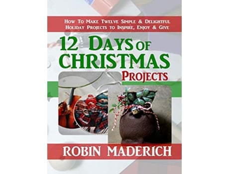 Livro 12 Days of Christmas Projects de Robin Maderich (Inglês)