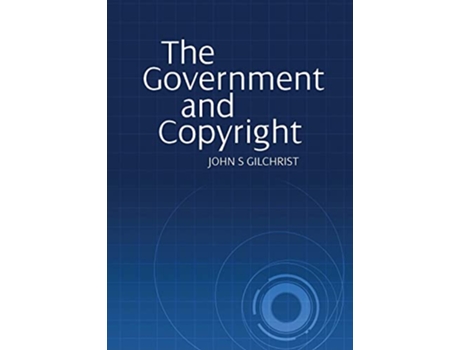Livro Government and Copyright de John S Gilchrist (Inglês)