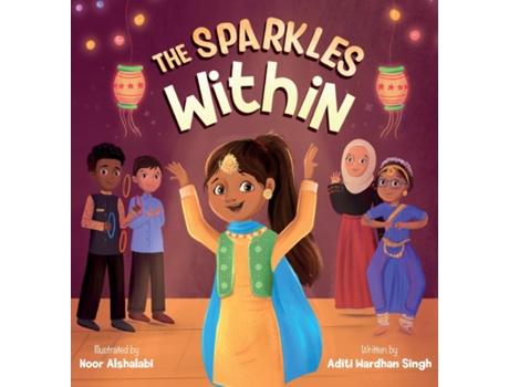 Livro The Sparkles Within A Festive Childrens Book about Finding Your Talents and the Winning Spirit de Aditi Wardhan Singh (Inglês)