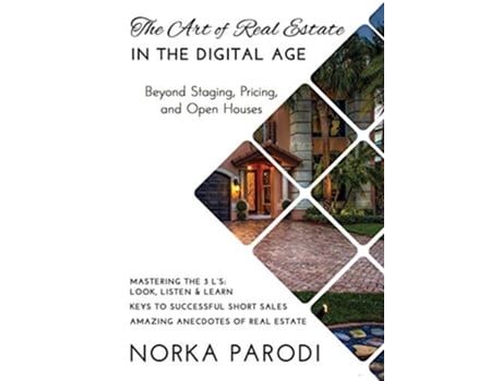 Livro The Art of Real Estate in the Digital Age Beyond Staging Pricing and Open Houses de Norka Parodi (Inglês)