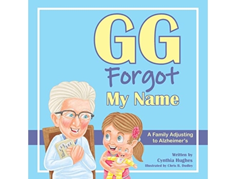 Livro GG Forgot My Name A Family Adjusting to Alzheimers de Cynthia Hughes (Inglês)