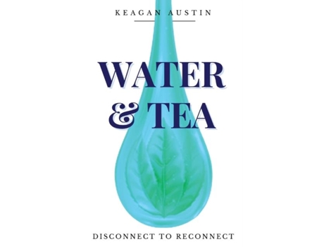 Livro Water and Tea Disconnect to Reconnect de Keagan Austin (Inglês)