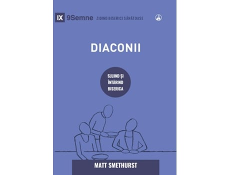 Livro Deacons / Diaconii How They Serve And Strengthen The Church / Slujind ?i Întarind Biserica De Matt Smethurst (inglês)