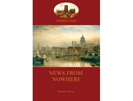 Livro News from Nowhere Or an Epoch of Rest Being Some Chapters from a Utopian Romance de William Morris (Inglês)