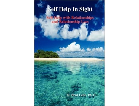 Livro Self Help In Sight: Self Help with Relationships and Relationship Loss R. Brad Lebo (Inglês)