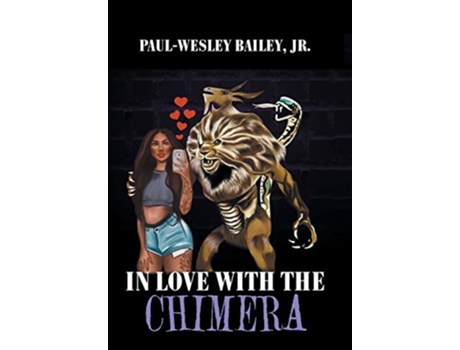 Livro In Love With The Chimera De Paul-wesley Bailey Jr (inglês - Capa Dura)