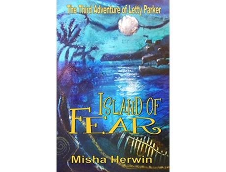 Livro Island of Fear The Adventures of Letty Parker 3 de Misha Herwin (Inglês)
