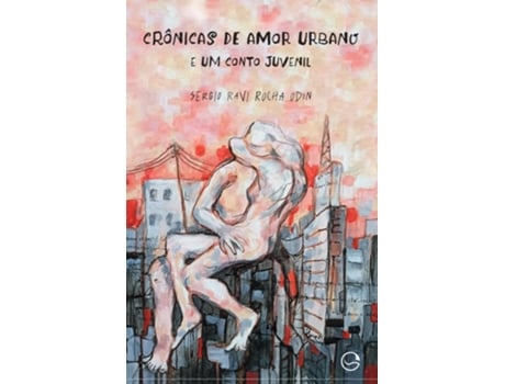 Livro Crônicas De Amor Urbano E Um Conto Juvenil De Sergio Ravi Rocha Odin (português Do Brasil)