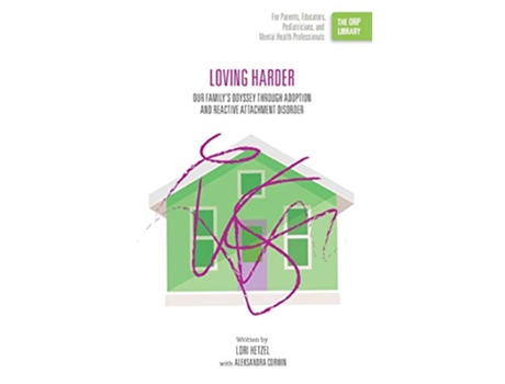 Livro Loving Harder Our Familys Odyssey through Adoption and Reactive Attachment Disorder The ORP Library de Lori Hetzel Aleksandra Corwin (Inglês)