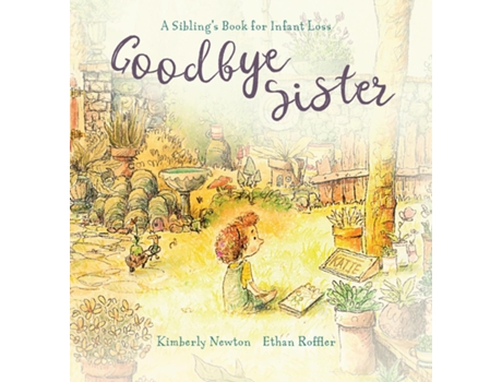 Livro Goodbye Sister A Siblings Book For Infant Loss De Newton, Kimberly Et Al. (inglês)