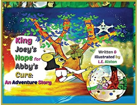 Livro King Joeys Hope for Abbys Cure An Adventure Story 1 de Laura E Alston (Inglês)