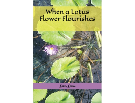 Livro When A Lotus Flower Flourishes De Lotus, Love Et Al. (inglês)