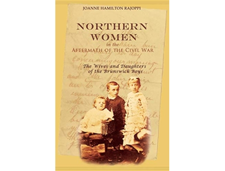 Livro Northern Women in the Aftermath of the Civil War The Wives and Daughters of the Brunswick Boys de Joanne Hamilton Rajoppi (Inglês)