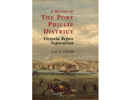 Livro A History Of The Port Phillip District de Shaw A G L (Inglês)