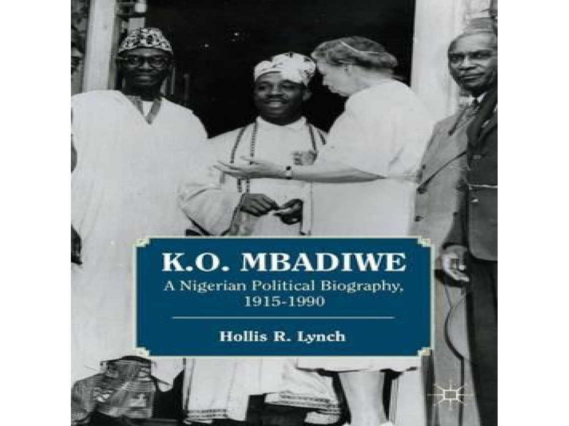 Livro K. O. Mbadiwe A Nigerian Political Biography 1915-1990 de Hollis R Lynch (Inglês)