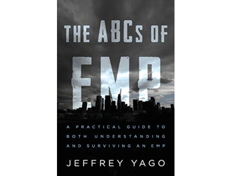 Livro The ABCs of EMP A Practical Guide to Both Understanding and Surviving an EMP de Jeffrey R Yago (Inglês)