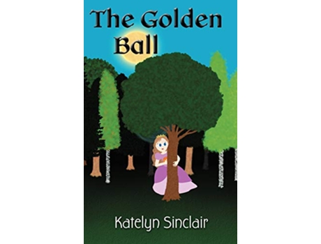 Livro The Golden Ball The Fairy Tale of the Frog Prince and Why the Princess Kissed Him de Katelyn Sinclair (Inglês)