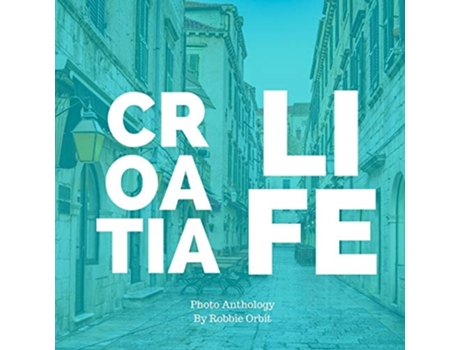 Livro Croatia Life De Robbie Orbit (inglês)