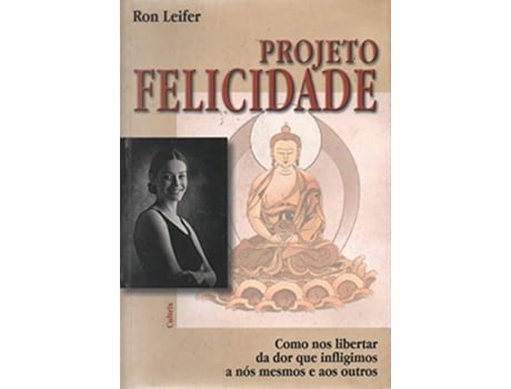 Livro Projeto Felicidade Como Nos Libertar Da Dor Que I de Ron Leifer (Português)