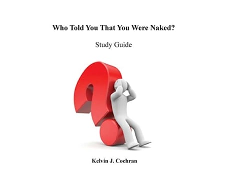 Livro Study Guide Who Told You That You Were Naked de Kelvin J Cochran (Inglês)