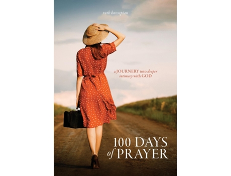 Livro 100 Days of Prayer a JOURNEY into deeper intimacy with GOD de Ruth Hovsepian (Inglês)