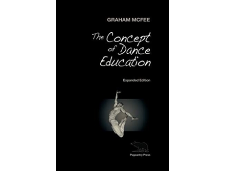Livro The Concept Of Dance Education Expanded Edition De Graham Mcfee (inglês - Capa Dura)