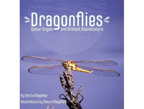 Livro Dragonflies Water Angels And Brilliant Bioindicators De Marta Magellan (inglês - Capa Dura)
