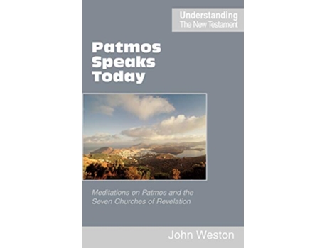 Livro Patmos Speaks Today Understanding the New Testament de John Allen Weston (Inglês)
