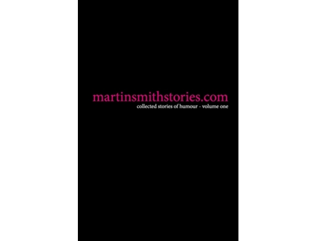 Livro martinsmithstories.com collected stories of humour volume one de Martin Smith (Inglês)