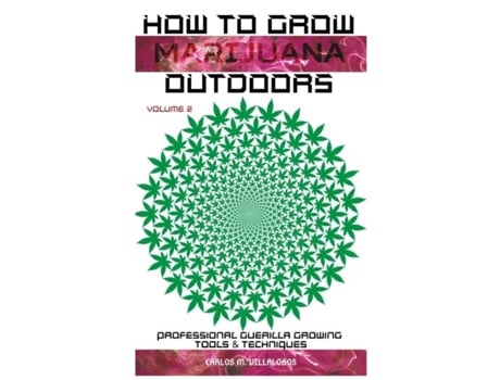 Livro How To Grow Marijuana Outdoors Professional Guerilla Growing Tools Amp Techniques De Carlos M Villalobos (inglês)