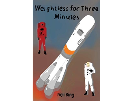 Livro Weightless For Three Minutes de Neil King (Inglês)