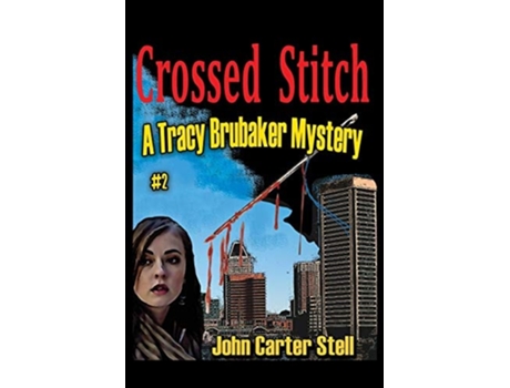 Livro Crossed Stitch A Tracy Brubaker Mystery 2 De John Carter Stell (inglês)