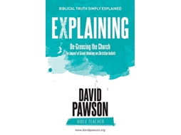 Livro EXPLAINING DeGreecing the Church The impact of Greek thinking on Christian Beliefs de David Pawson (Inglês)
