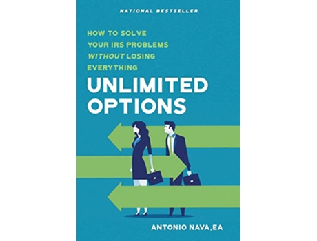 Livro Unlimited Options How to Solve Your IRS Problems Without Losing Everything de Antonio Nava (Inglês - Capa Dura)