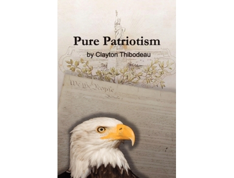 Livro Pure Patriotism Clayton Thibodeau (Inglês)