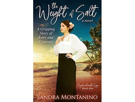 Livro The Weight of Salt A Gripping Story of Love and Courage Angelina Pirrello Saga de Sandra Montanino (Inglês)