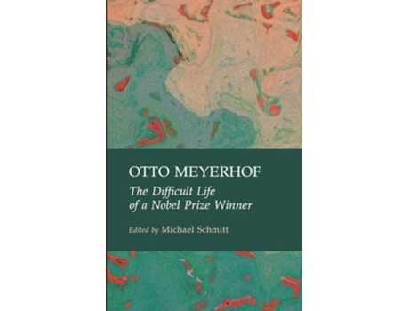 Livro Otto Meyerhof The Difficult Life of a Nobel Prize Winner de Michael Schmitt (Inglês - Capa Dura)