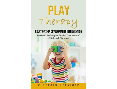 Livro Play Therapy Relationship Development Intervention de Clifford Loranger (Inglês)